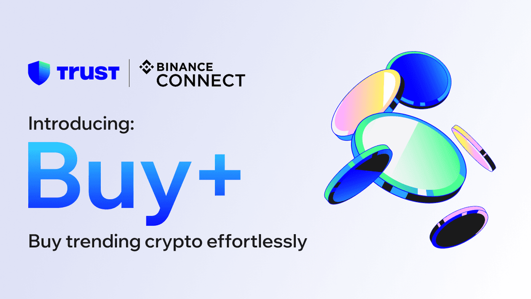 Introducing Buy+ in Trust Wallet, Powered by Binance Connect