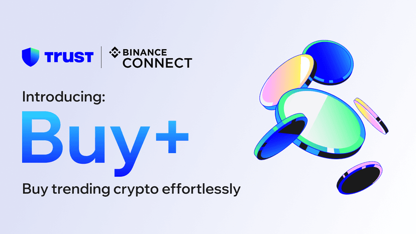 Introducing Buy+ in Trust Wallet, Powered by Binance Connect