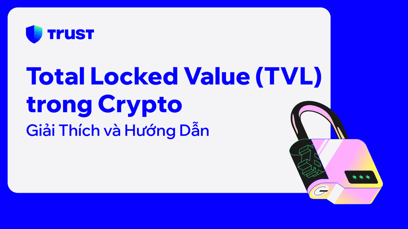 Total Locked Value (TVL) trong Crypto: Giải Thích và Hướng Dẫn