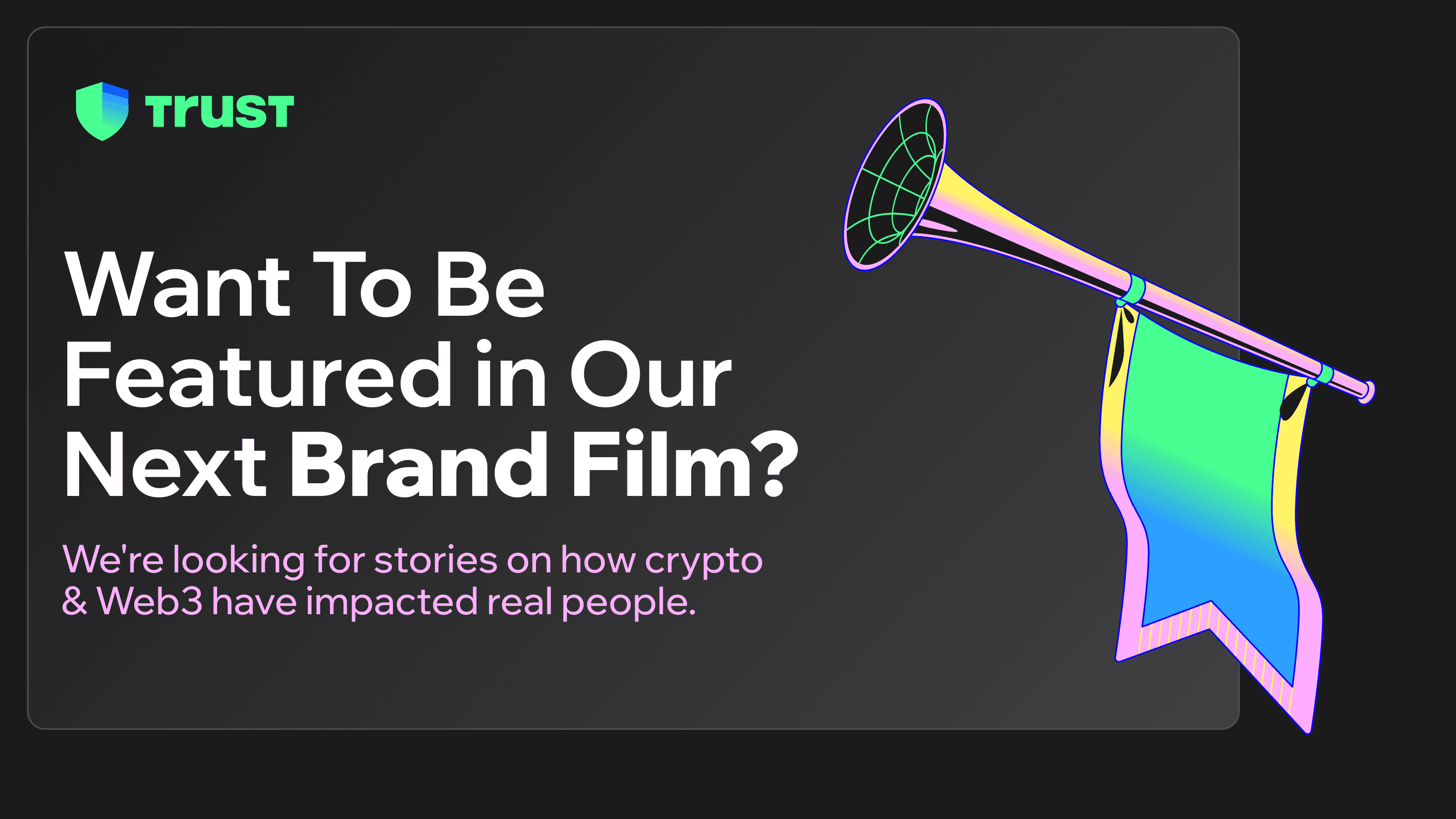 Share Your Story with Trust Wallet and Be a Part of Our Brand Film! 