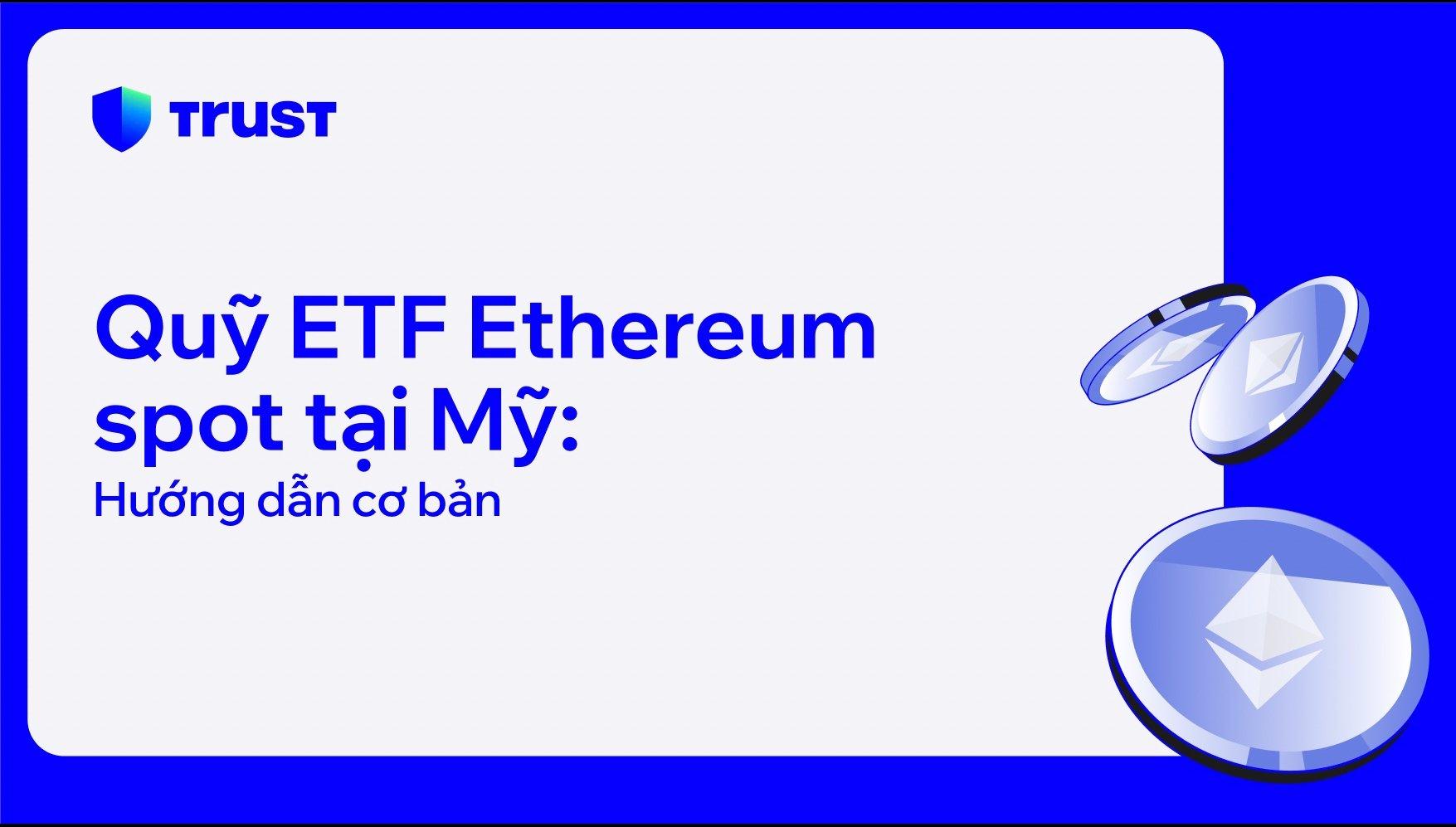 Quỹ ETF Ethereum spot tại Mỹ: Hướng dẫn cơ bản