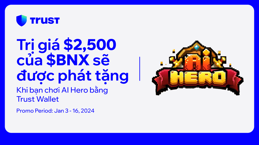 Chơi AI Hero bằng Trust Wallet và giành chiến thắng với tổng giải thưởng 2500 USD