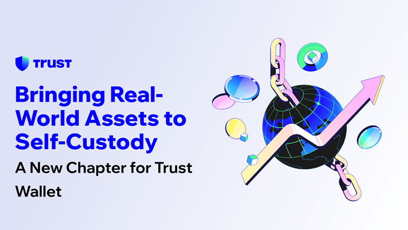 Bringing Real-World Assets to Self-Custody: A New Chapter for Trust Wallet