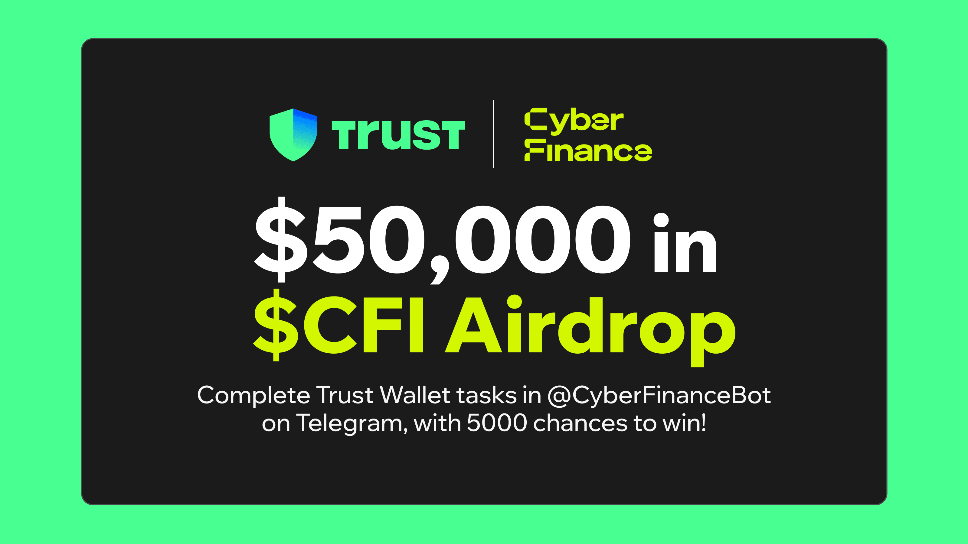 Trust Wallet x Cyber Finance : $50,000 in $CFI Airdrop, with 5000 chances to Win!