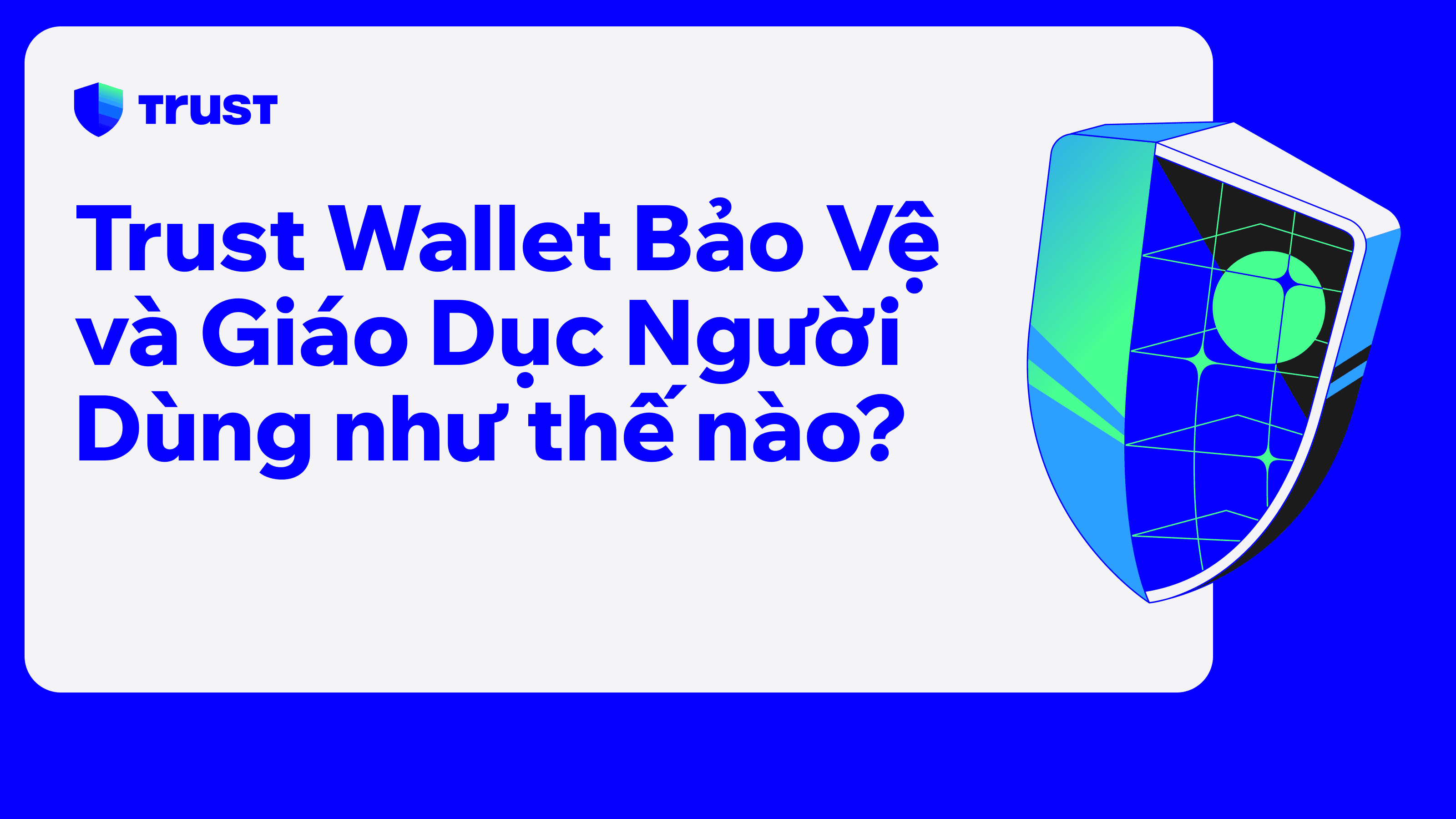 Trust Wallet Bảo Vệ và Giáo Dục Người Dùng như thế nào?