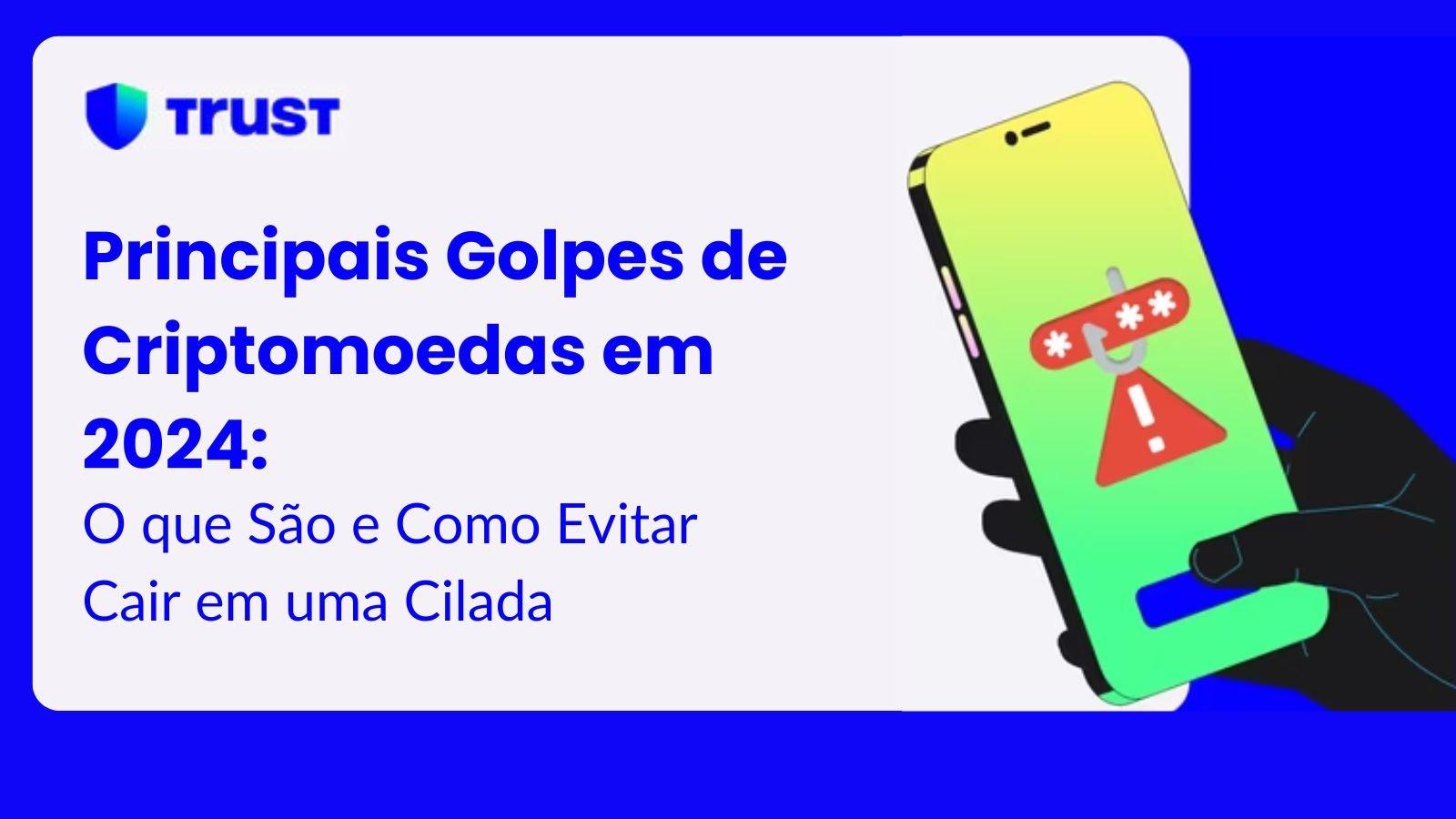 Principais Golpes de Criptomoedas em 2024: O que São e Como Evitar Cair em uma Cilada