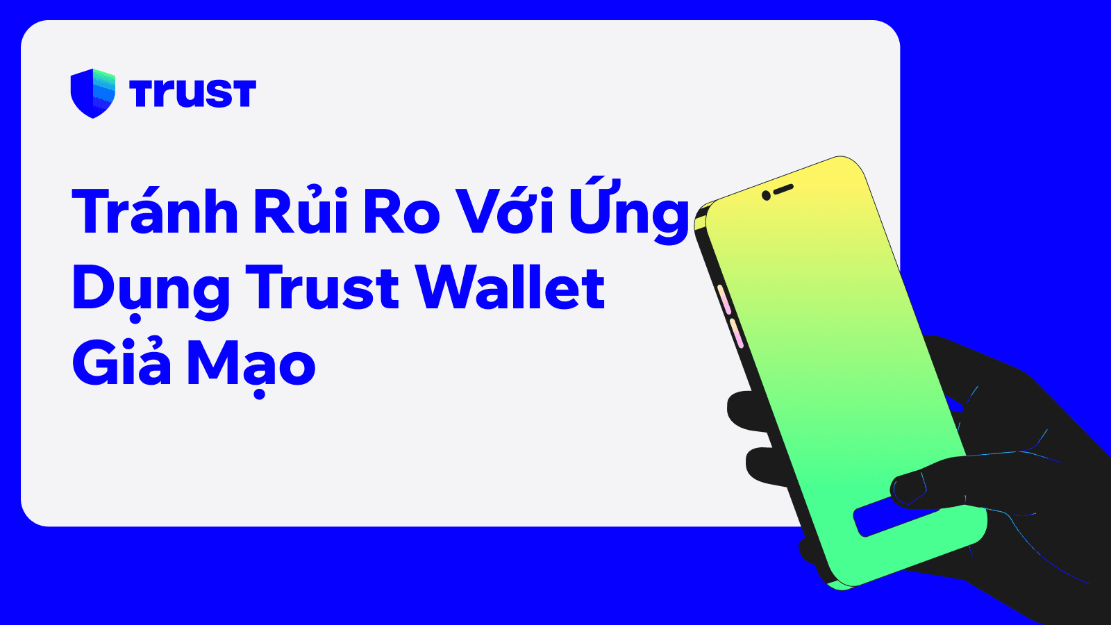 Tránh Rủi Ro Với Ứng Dụng Trust Wallet Giả Mạo