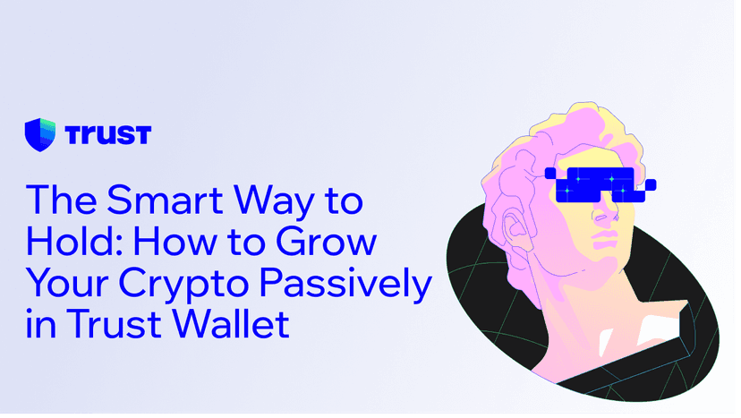 The Smart Way to Hold: How to Grow Your Crypto Passively in Trust Wallet