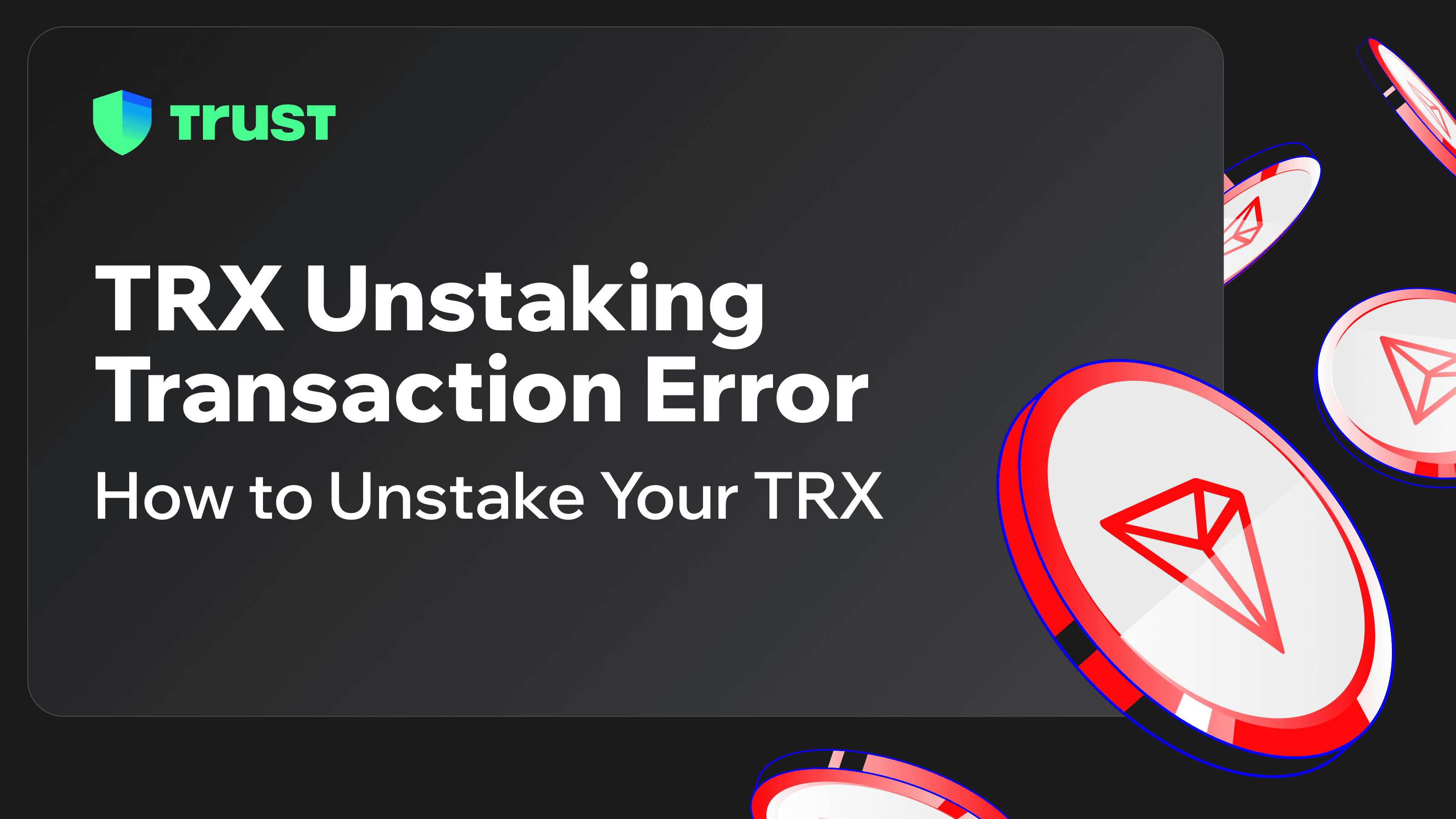 TRX Unstaking Transaction Error: How to Unstake your TRX