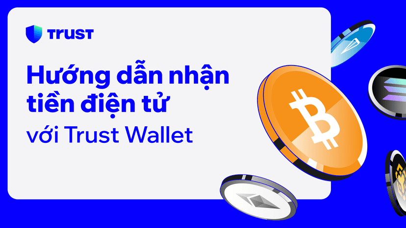 Hướng Dẫn Nhận Tiền Điện Tử Với Trust Wallet