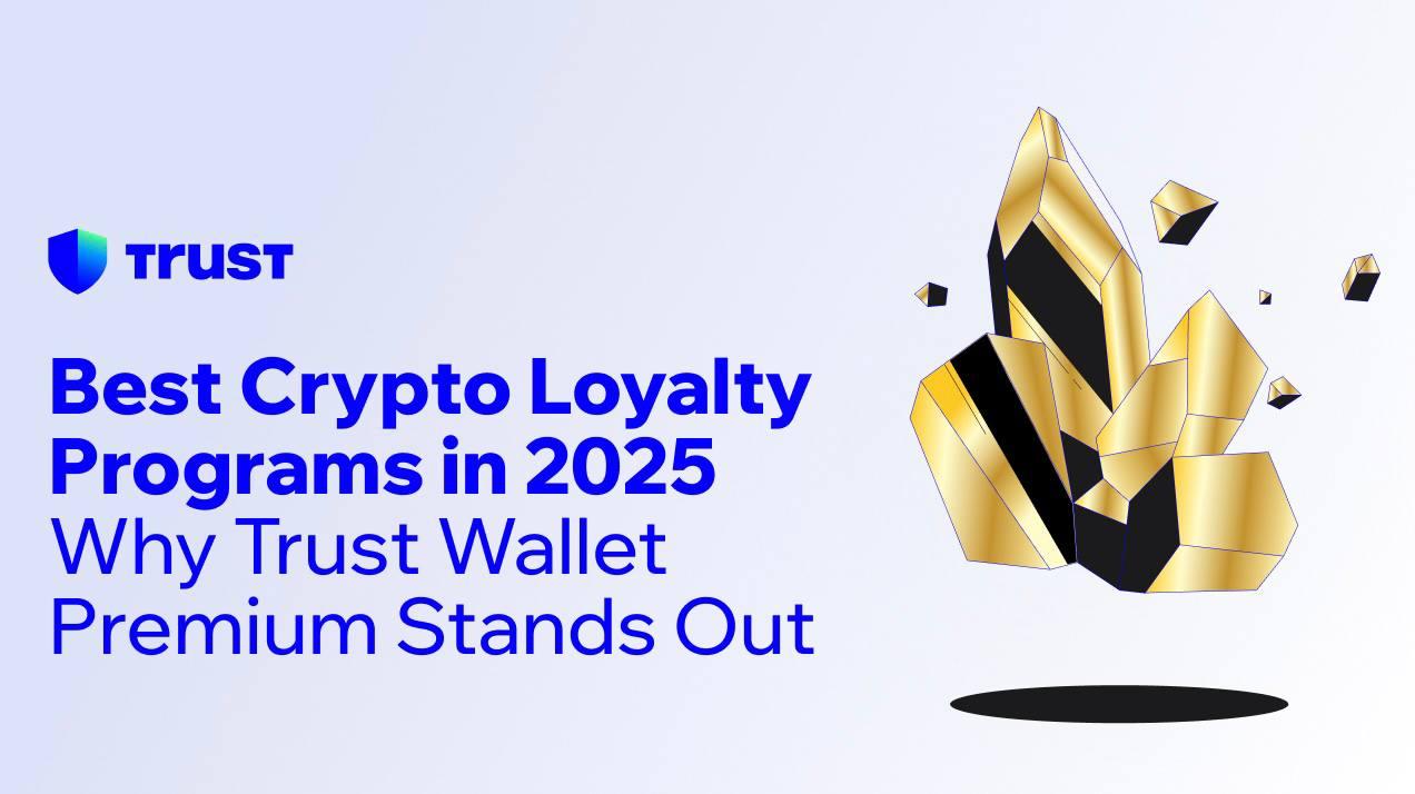 Best Crypto Loyalty Programs in 2025: Why Trust Wallet Premium Stands Out