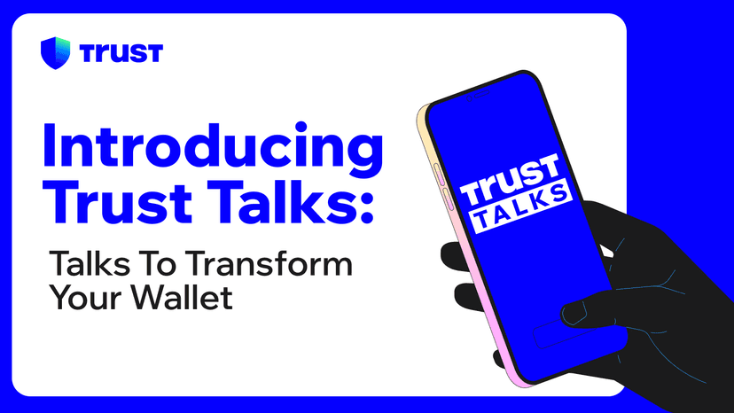 Introducing Trust Talks: Talks to Transform Your Wallet