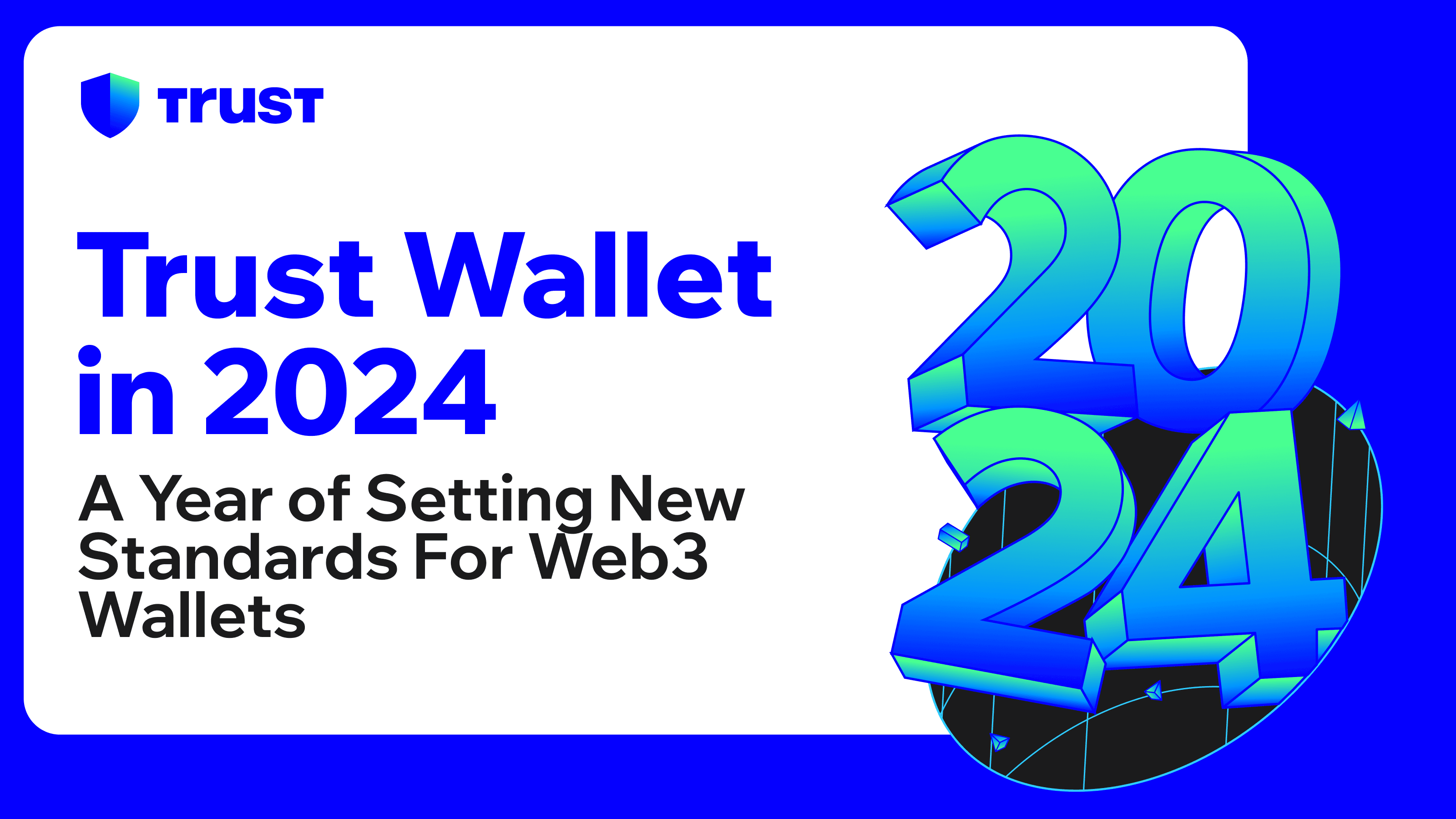 Trust Wallet in 2024: A Year of Setting New Standards For Web3 Wallets