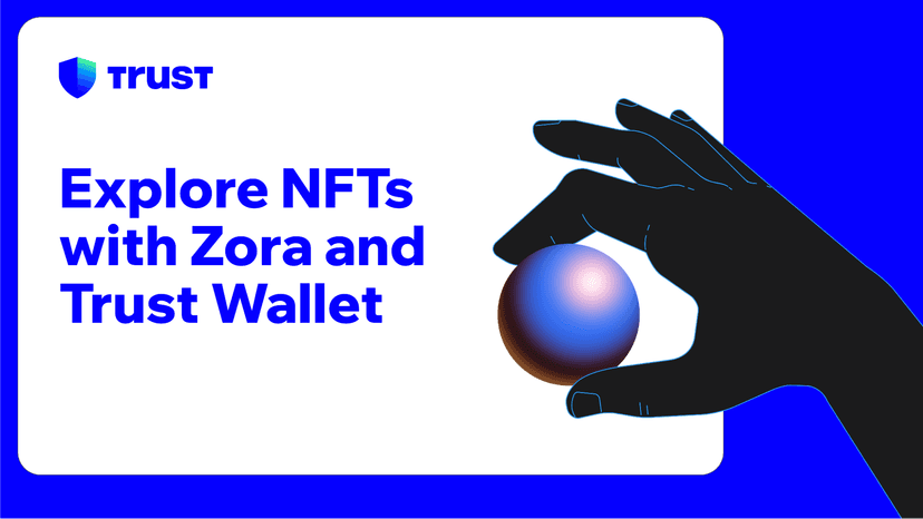 Explore NFTs with Zora and Trust Wallet