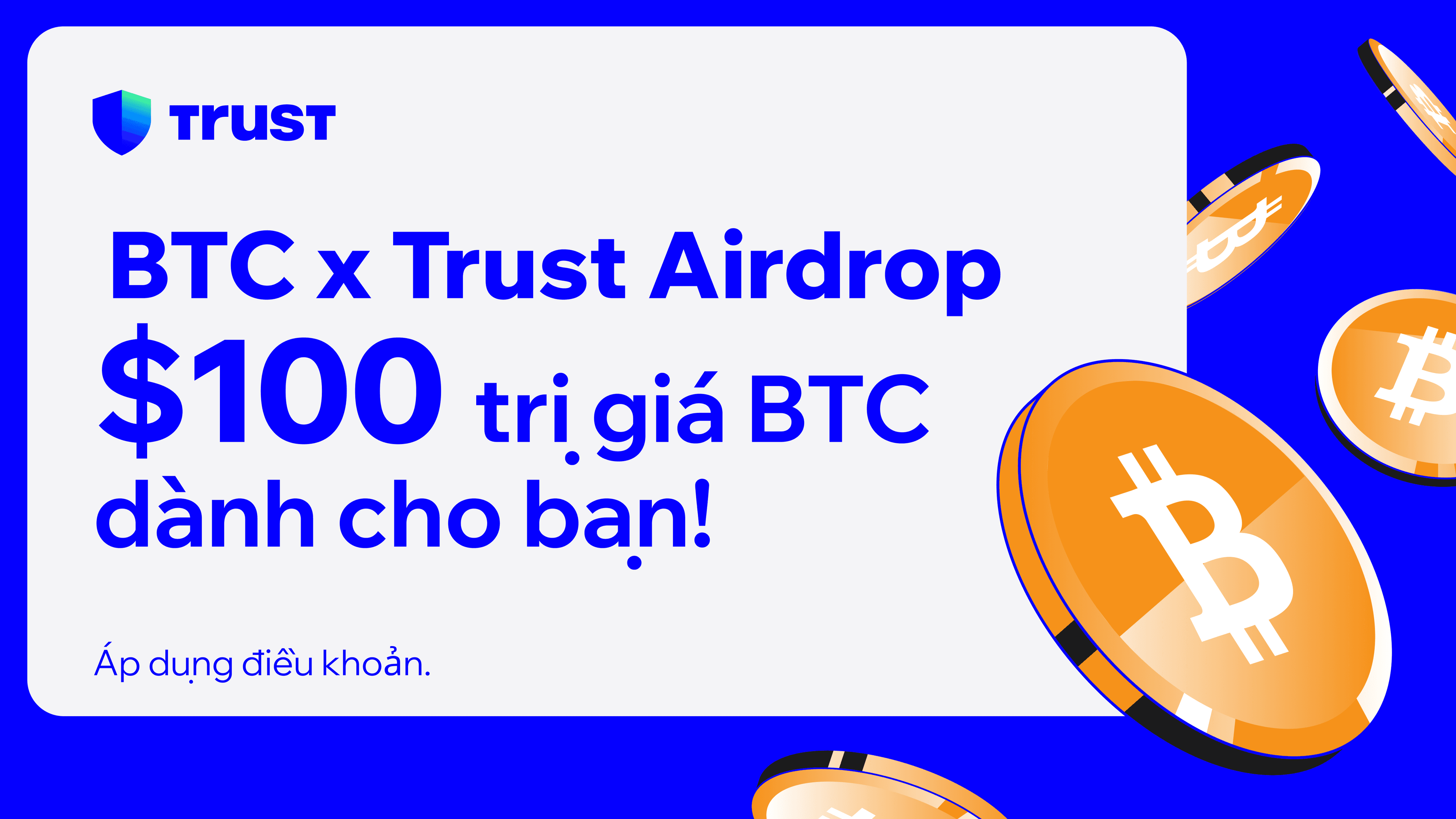 BTC x Trust Airdrop: Nhận $100 bằng BTC