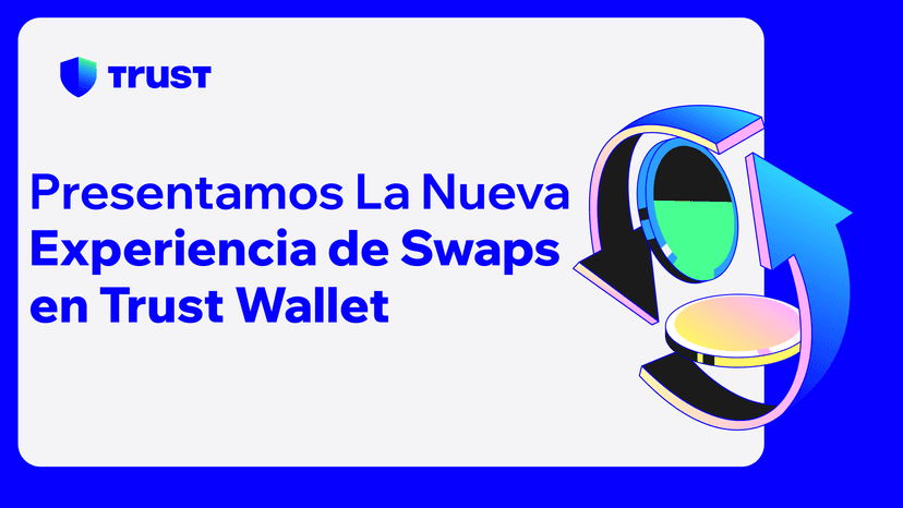 Presentamos la Nueva Experiencia de Swaps en Trust Wallet