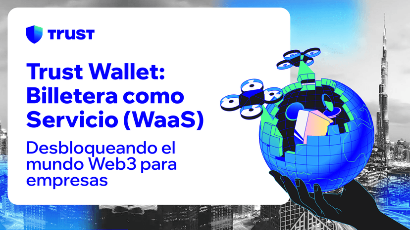 Trust Wallet presenta un nuevo servicio de billeteras Web3 (WaaS) a la medida de Empresas y Usuarios