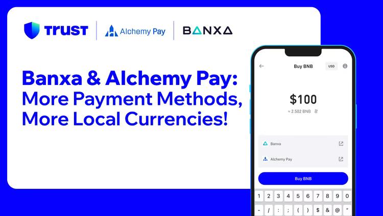 Ví Trust Wallet mở rộng các lựa chọn thanh toán với việc tích hợp Alchemy Pay và Banxa