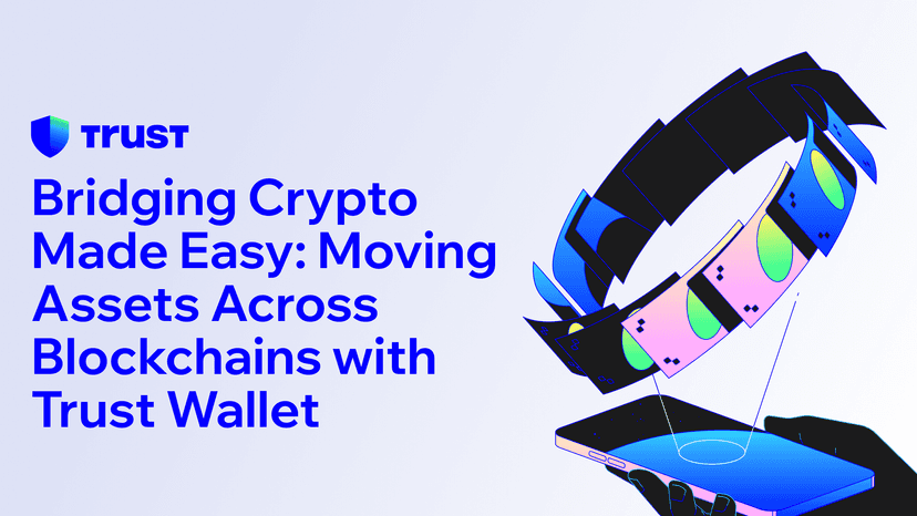 Bridging Crypto Made Easy: Moving Assets Across Blockchains with Trust Wallet