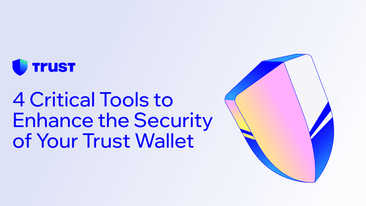 4 Critical Tools to Enhance the Security of Your Trust Wallet