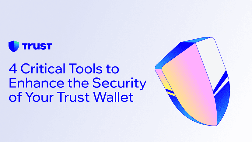 4 Critical Tools to Enhance the Security of Your Trust Wallet