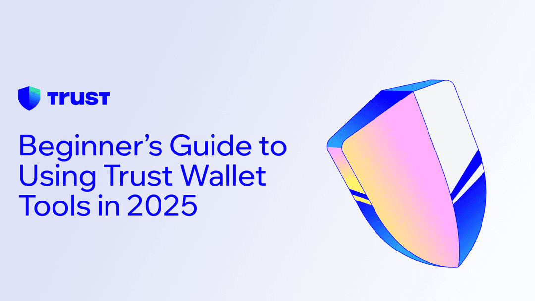 Beginner’s Guide to Using Trust Wallet Tools in 2025