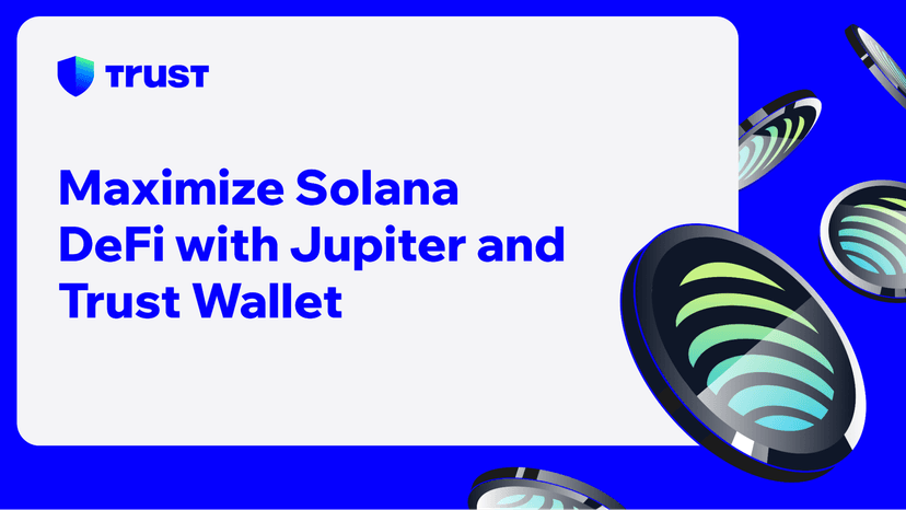 Maximize Solana DeFi with Jupiter and Trust Wallet