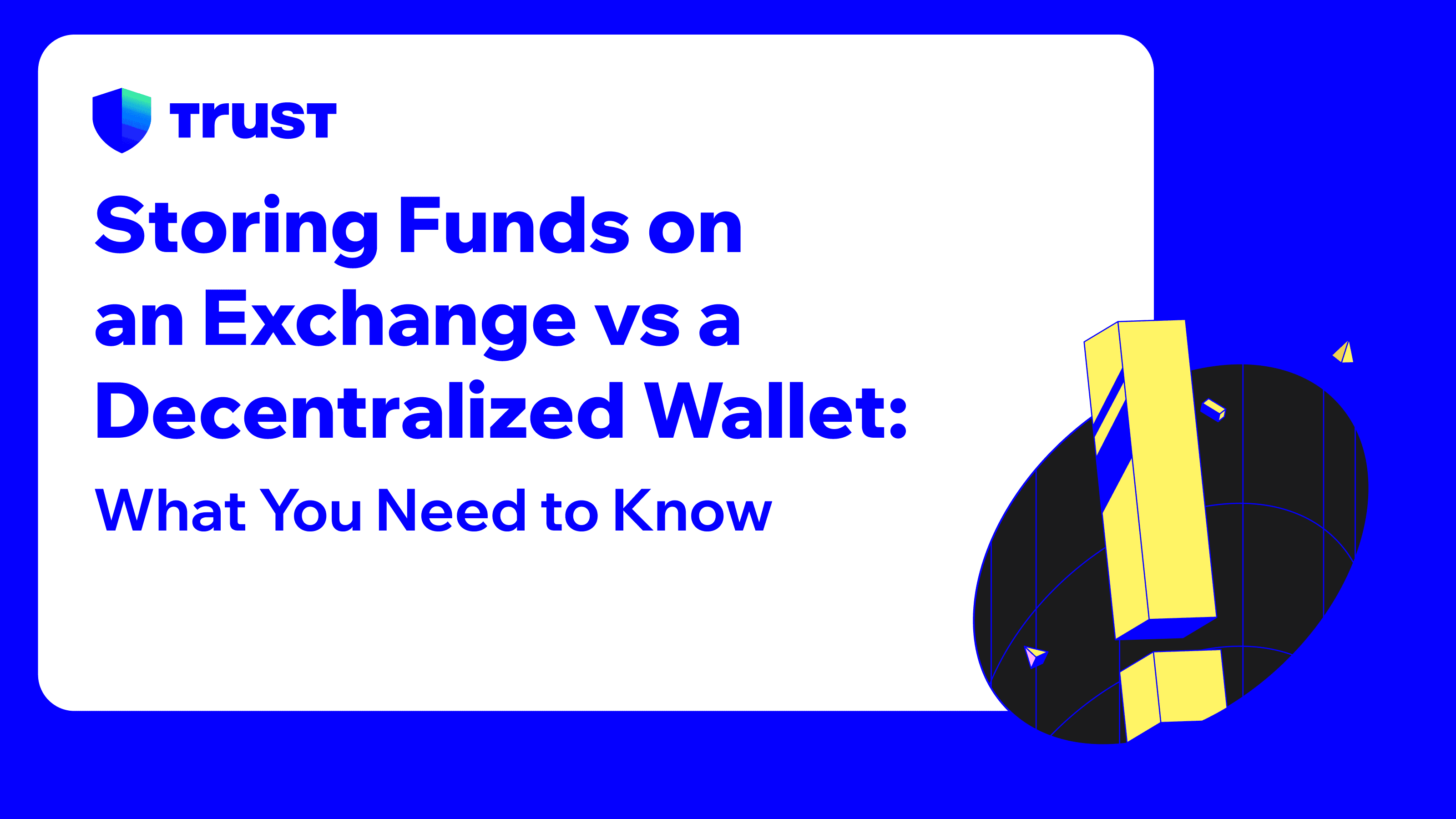 Storing Funds on an Exchange vs a Decentralized Wallet – What You Need to Know