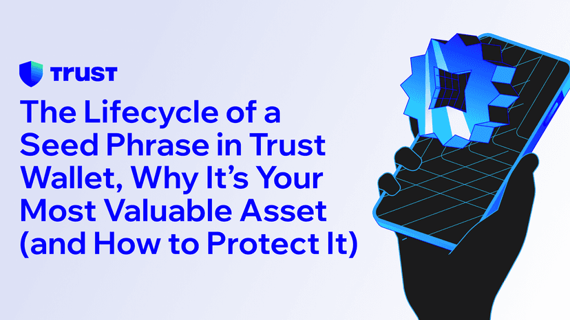 The Lifecycle of a Seed Phrase in Trust Wallet, Why It’s Your Most Valuable Asset (and How to Protect It)
