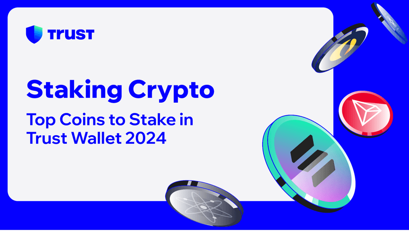Staking Crypto: Top Coins to Stake in Trust Wallet 2024