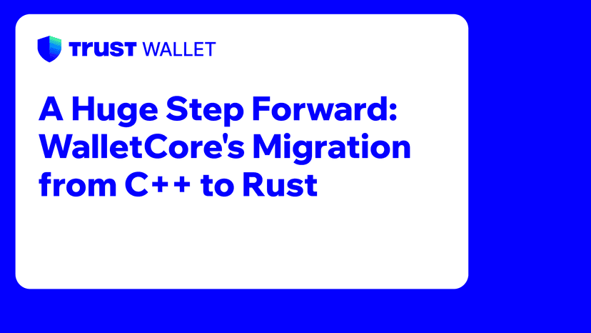 A Huge Step Forward: WalletCore's Migration from C++ to Rust